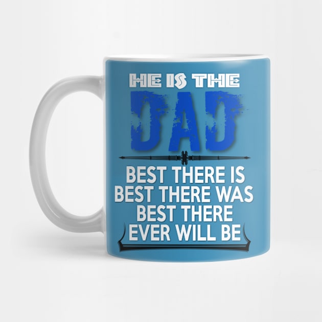 Dad Best There is Best There Was Best There Ever Will Be | Best Dad Tee by Kibria1991